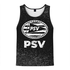 Мужская майка 3D с принтом PSV с потертостями на темном фоне в городе Новоалтайск, 100% полиэстер | круглая горловина, приталенный силуэт, длина до линии бедра. Пройма и горловина окантованы тонкой бейкой | 