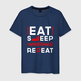 Мужская футболка хлопок с принтом Надпись eat sleep Warframe repeat в Петрозаводске, 100% хлопок | прямой крой, круглый вырез горловины, длина до линии бедер, слегка спущенное плечо. | 