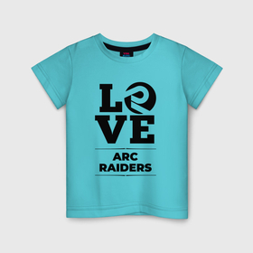 Детская футболка хлопок с принтом ARC Raiders love classic в Петрозаводске, 100% хлопок | круглый вырез горловины, полуприлегающий силуэт, длина до линии бедер | 