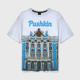 Женская футболка oversize 3D с принтом Город Пушкин : Екатерининский дворец в Санкт-Петербурге,  |  | 