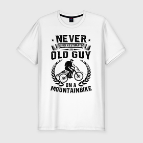 Мужская футболка хлопок Slim с принтом Никогда не недооценивай олда на горном велосипеде , 92% хлопок, 8% лайкра | приталенный силуэт, круглый вырез ворота, длина до линии бедра, короткий рукав | 