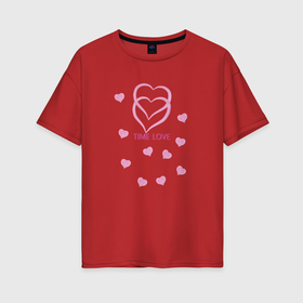 Женская футболка хлопок Oversize с принтом Время любви: розовые сердечки , 100% хлопок | свободный крой, круглый ворот, спущенный рукав, длина до линии бедер
 | 