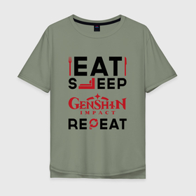 Мужская футболка хлопок Oversize с принтом Надпись: eat sleep Genshin Impact repeat в Курске, 100% хлопок | свободный крой, круглый ворот, “спинка” длиннее передней части | 
