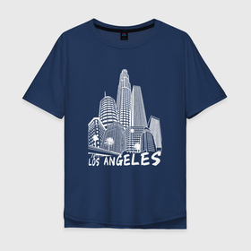 Мужская футболка хлопок Oversize с принтом Город Лос Анджелес США в Кировске, 100% хлопок | свободный крой, круглый ворот, “спинка” длиннее передней части | 