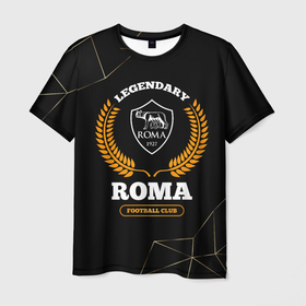 Мужская футболка 3D с принтом Лого Roma и надпись legendary football club на темном фоне в Новосибирске, 100% полиэфир | прямой крой, круглый вырез горловины, длина до линии бедер | 