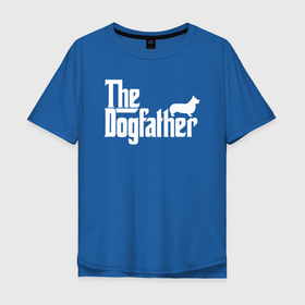 Мужская футболка хлопок Oversize с принтом The Dogfather корги в Екатеринбурге, 100% хлопок | свободный крой, круглый ворот, “спинка” длиннее передней части | Тематика изображения на принте: 