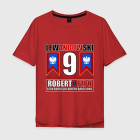 Мужская футболка хлопок Oversize с принтом Роберт Левандовски сборная Польши , 100% хлопок | свободный крой, круглый ворот, “спинка” длиннее передней части | 