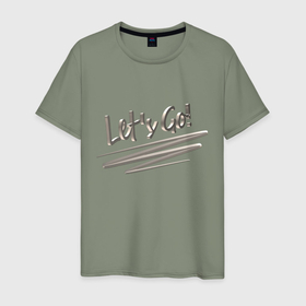 Мужская футболка хлопок с принтом Надпись Lets go из полированного металла , 100% хлопок | прямой крой, круглый вырез горловины, длина до линии бедер, слегка спущенное плечо. | 