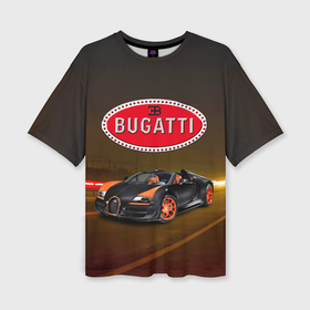 Женская футболка oversize 3D с принтом Bugatti на ночной дороге в Санкт-Петербурге,  |  | 