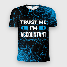 Мужская футболка 3D Slim с принтом Trust me Im accountant dark , 100% полиэстер с улучшенными характеристиками | приталенный силуэт, круглая горловина, широкие плечи, сужается к линии бедра | 