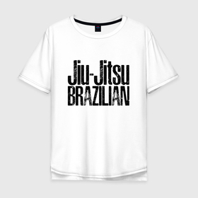 Мужская футболка хлопок Oversize с принтом Bazilian Gracie Jiu Jitsu в Санкт-Петербурге, 100% хлопок | свободный крой, круглый ворот, “спинка” длиннее передней части | Тематика изображения на принте: 