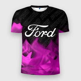 Мужская футболка 3D Slim с принтом Ford pro racing: символ сверху в Тюмени, 100% полиэстер с улучшенными характеристиками | приталенный силуэт, круглая горловина, широкие плечи, сужается к линии бедра | 