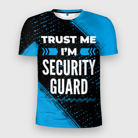 Мужская футболка 3D Slim с принтом Trust me Im security guard dark в Кировске, 100% полиэстер с улучшенными характеристиками | приталенный силуэт, круглая горловина, широкие плечи, сужается к линии бедра | 