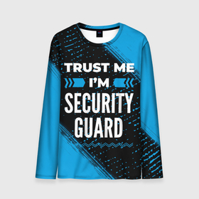 Мужской лонгслив 3D с принтом Trust me Im security guard dark , 100% полиэстер | длинные рукава, круглый вырез горловины, полуприлегающий силуэт | 