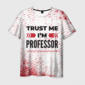 Мужская футболка 3D с принтом Trust me Im professor white в Санкт-Петербурге, 100% полиэфир | прямой крой, круглый вырез горловины, длина до линии бедер | 