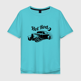 Мужская футболка хлопок Oversize с принтом Hot Rod   Car   Retro в Кировске, 100% хлопок | свободный крой, круглый ворот, “спинка” длиннее передней части | 