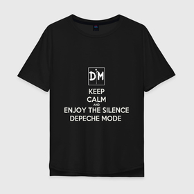 Мужская футболка хлопок Oversize с принтом Keep calm and enjoy the silence depeche mode в Петрозаводске, 100% хлопок | свободный крой, круглый ворот, “спинка” длиннее передней части | Тематика изображения на принте: 