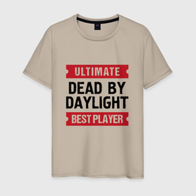Мужская футболка хлопок с принтом Dead by Daylight: Ultimate Best Player в Екатеринбурге, 100% хлопок | прямой крой, круглый вырез горловины, длина до линии бедер, слегка спущенное плечо. | 