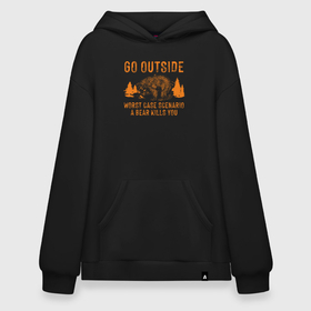 Худи SuperOversize хлопок с принтом Наихудший сценарий выйдя на улицу   вас убьет медведь в городе Новоалтайск, 70% хлопок, 30% полиэстер, мягкий начес внутри | карман-кенгуру, эластичная резинка на манжетах и по нижней кромке, двухслойный капюшон
 | 