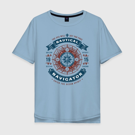 Мужская футболка хлопок Oversize с принтом Морской навигатор в Белгороде, 100% хлопок | свободный крой, круглый ворот, “спинка” длиннее передней части | Тематика изображения на принте: 