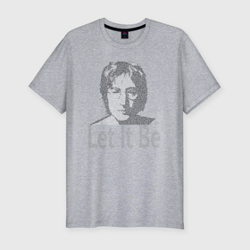 Мужская футболка хлопок Slim с принтом Портрет Джона Леннона и текст песни Let It Be , 92% хлопок, 8% лайкра | приталенный силуэт, круглый вырез ворота, длина до линии бедра, короткий рукав | 