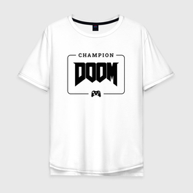 Мужская футболка хлопок Oversize с принтом Doom gaming champion: рамка с лого и джойстиком , 100% хлопок | свободный крой, круглый ворот, “спинка” длиннее передней части | 