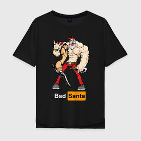 Мужская футболка хлопок Oversize с принтом Bad Santa with sexy girl , 100% хлопок | свободный крой, круглый ворот, “спинка” длиннее передней части | 