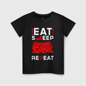 Детская футболка хлопок с принтом Надпись eat sleep Friday Night Funkin repeat в Тюмени, 100% хлопок | круглый вырез горловины, полуприлегающий силуэт, длина до линии бедер | 