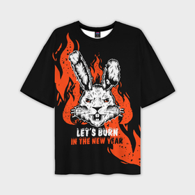 Мужская футболка OVERSIZE 3D с принтом Let it burn in the new year, rabbit в Белгороде,  |  | 