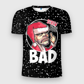 Мужская футболка 3D Slim с принтом Bad Santa Screw you в Екатеринбурге, 100% полиэстер с улучшенными характеристиками | приталенный силуэт, круглая горловина, широкие плечи, сужается к линии бедра | 
