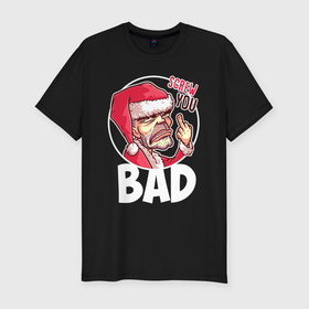 Мужская футболка хлопок Slim с принтом Bad Santa   Screw you. в Екатеринбурге, 92% хлопок, 8% лайкра | приталенный силуэт, круглый вырез ворота, длина до линии бедра, короткий рукав | 