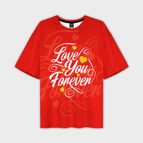 Мужская футболка OVERSIZE 3D с принтом Love you forever   hearts, patterns ,  |  | 