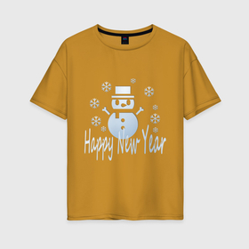 Женская футболка хлопок Oversize с принтом Счастливый Новый год: снеговик, надпись и снежинки в Тюмени, 100% хлопок | свободный крой, круглый ворот, спущенный рукав, длина до линии бедер
 | 