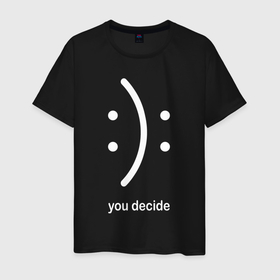 Мужская футболка хлопок с принтом Sad or cheerful, you decide в Петрозаводске, 100% хлопок | прямой крой, круглый вырез горловины, длина до линии бедер, слегка спущенное плечо. | 