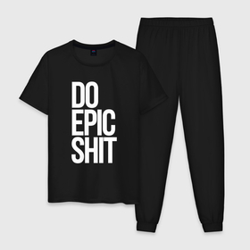 Мужская пижама хлопок с принтом Do epic shit в Новосибирске, 100% хлопок | брюки и футболка прямого кроя, без карманов, на брюках мягкая резинка на поясе и по низу штанин
 | Тематика изображения на принте: 