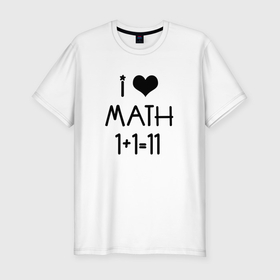 Мужская футболка хлопок Slim с принтом Люблю математику 1+111 в Екатеринбурге, 92% хлопок, 8% лайкра | приталенный силуэт, круглый вырез ворота, длина до линии бедра, короткий рукав | 