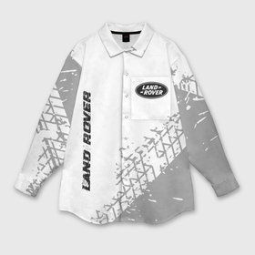 Мужская рубашка oversize 3D с принтом Land Rover Speed на светлом фоне со следами шин: надпись, символ в Кировске,  |  | Тематика изображения на принте: 