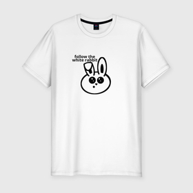 Мужская футболка хлопок Slim с принтом Следуй за круглым белым кроликом в Санкт-Петербурге, 92% хлопок, 8% лайкра | приталенный силуэт, круглый вырез ворота, длина до линии бедра, короткий рукав | Тематика изображения на принте: 
