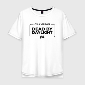 Мужская футболка хлопок Oversize с принтом Dead by Daylight gaming champion: рамка с лого и джойстиком , 100% хлопок | свободный крой, круглый ворот, “спинка” длиннее передней части | 