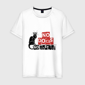 Мужская футболка хлопок с принтом No dogs no masters в Кировске, 100% хлопок | прямой крой, круглый вырез горловины, длина до линии бедер, слегка спущенное плечо. | 