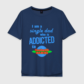 Мужская футболка хлопок Oversize с принтом I am a single Dad who is addicted to Cool Math Games , 100% хлопок | свободный крой, круглый ворот, “спинка” длиннее передней части | 