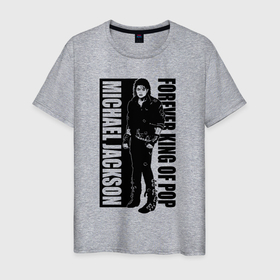 Мужская футболка хлопок с принтом Michael Jackson   Forever king of pop в Кировске, 100% хлопок | прямой крой, круглый вырез горловины, длина до линии бедер, слегка спущенное плечо. | 
