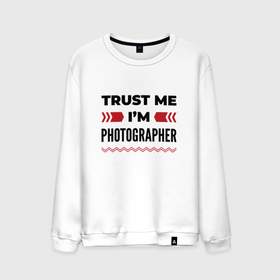 Мужской свитшот хлопок с принтом Trust me   Im photographer в Тюмени, 100% хлопок |  | Тематика изображения на принте: 