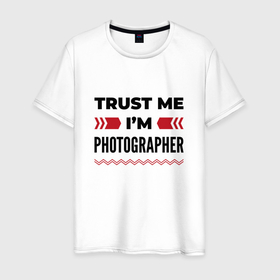 Мужская футболка хлопок с принтом Trust me   Im photographer , 100% хлопок | прямой крой, круглый вырез горловины, длина до линии бедер, слегка спущенное плечо. | 