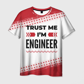 Мужская футболка 3D с принтом Trust me Im engineer white в Санкт-Петербурге, 100% полиэфир | прямой крой, круглый вырез горловины, длина до линии бедер | 