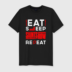 Мужская футболка хлопок Slim с принтом Надпись eat sleep Saints Row repeat в Санкт-Петербурге, 92% хлопок, 8% лайкра | приталенный силуэт, круглый вырез ворота, длина до линии бедра, короткий рукав | Тематика изображения на принте: 