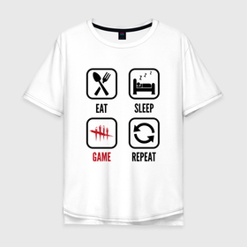 Мужская футболка хлопок Oversize с принтом Eat   sleep   Dead by Daylight   repeat , 100% хлопок | свободный крой, круглый ворот, “спинка” длиннее передней части | 