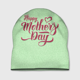 Шапка 3D с принтом Happy Mothers Day   надпись в Курске, 100% полиэстер | универсальный размер, печать по всей поверхности изделия | 