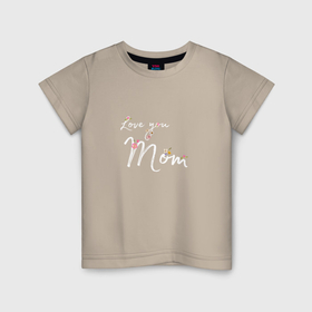 Детская футболка хлопок с принтом I love you Mom надпись на английском в Курске, 100% хлопок | круглый вырез горловины, полуприлегающий силуэт, длина до линии бедер | 
