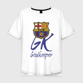 Мужская футболка хлопок Oversize с принтом Barcelona   Spain   goalkeeper в Петрозаводске, 100% хлопок | свободный крой, круглый ворот, “спинка” длиннее передней части | 